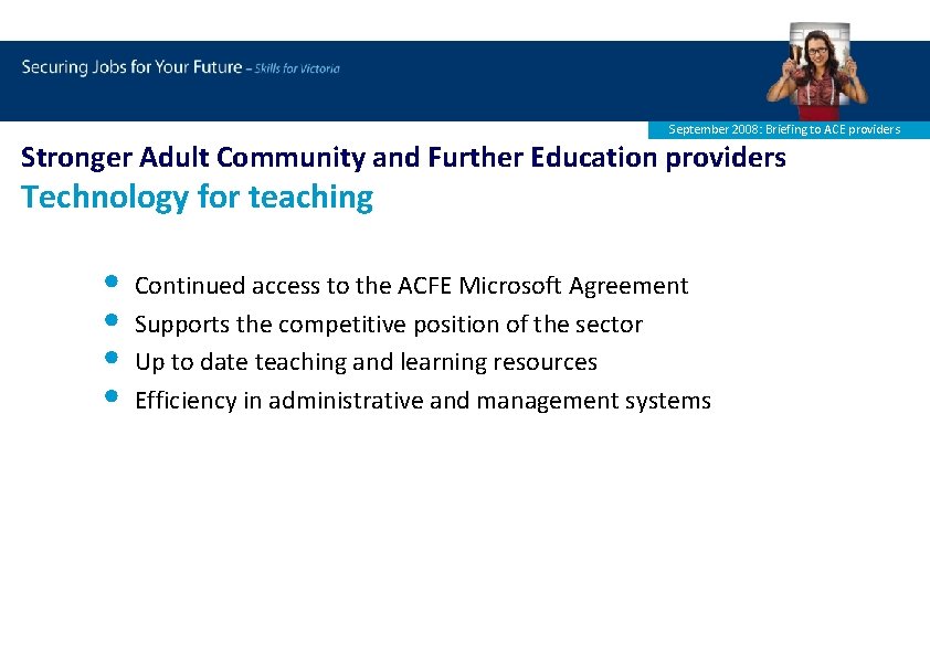September 2008: Briefing to ACE providers Stronger Adult Community and Further Education providers Technology