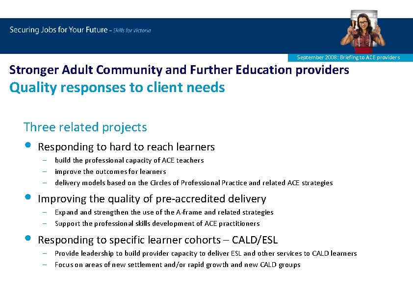 September 2008: Briefing to ACE providers Stronger Adult Community and Further Education providers Quality