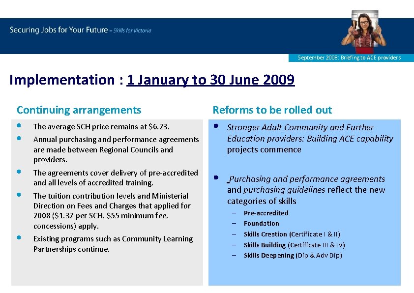 September 2008: Briefing to ACE providers Implementation : 1 January to 30 June 2009