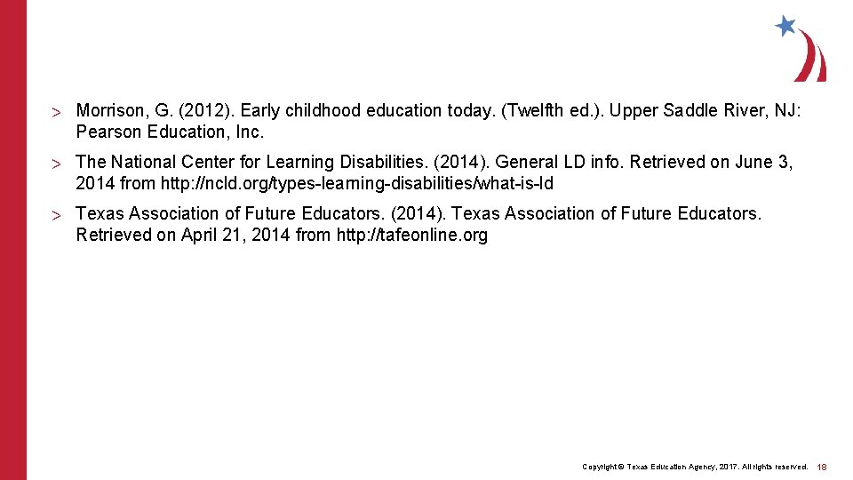 > Morrison, G. (2012). Early childhood education today. (Twelfth ed. ). Upper Saddle River,