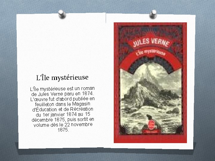 L'Île mystérieuse est un roman de Jules Verne paru en 1874. L'œuvre fut d'abord