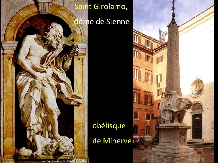 Saint Girolamo, dôme de Sienne obélisque de Minerve 