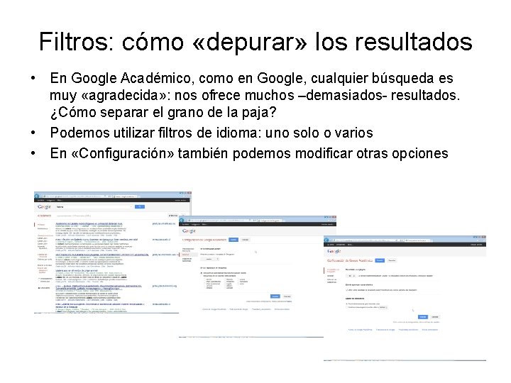 Filtros: cómo «depurar» los resultados • En Google Académico, como en Google, cualquier búsqueda Filtros: cómo «depurar» los resultados • En Google Académico, como en Google, cualquier búsqueda
