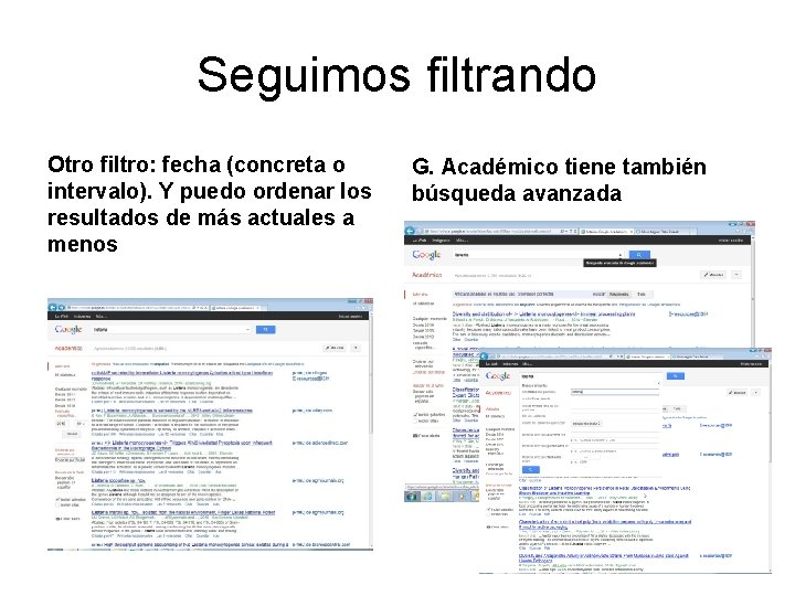 Seguimos filtrando Otro filtro: fecha (concreta o intervalo). Y puedo ordenar los resultados de Seguimos filtrando Otro filtro: fecha (concreta o intervalo). Y puedo ordenar los resultados de