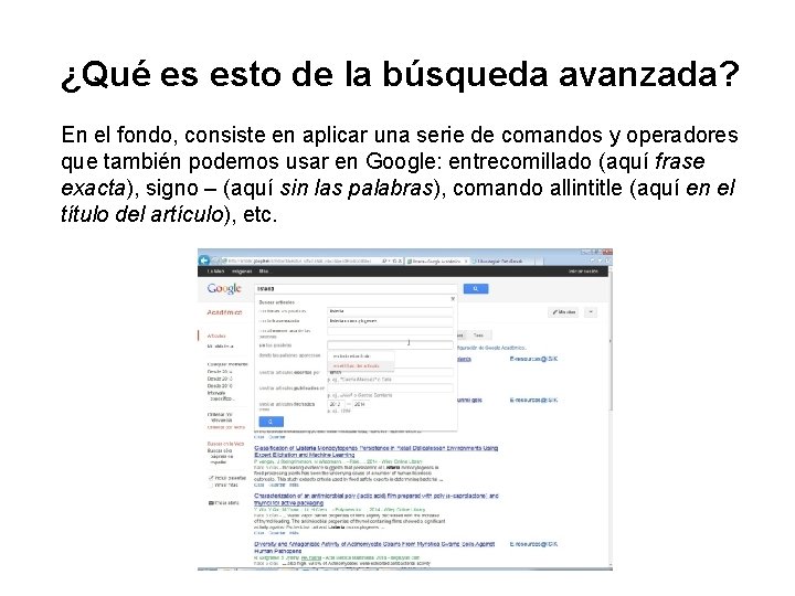 ¿Qué es esto de la búsqueda avanzada? En el fondo, consiste en aplicar una ¿Qué es esto de la búsqueda avanzada? En el fondo, consiste en aplicar una