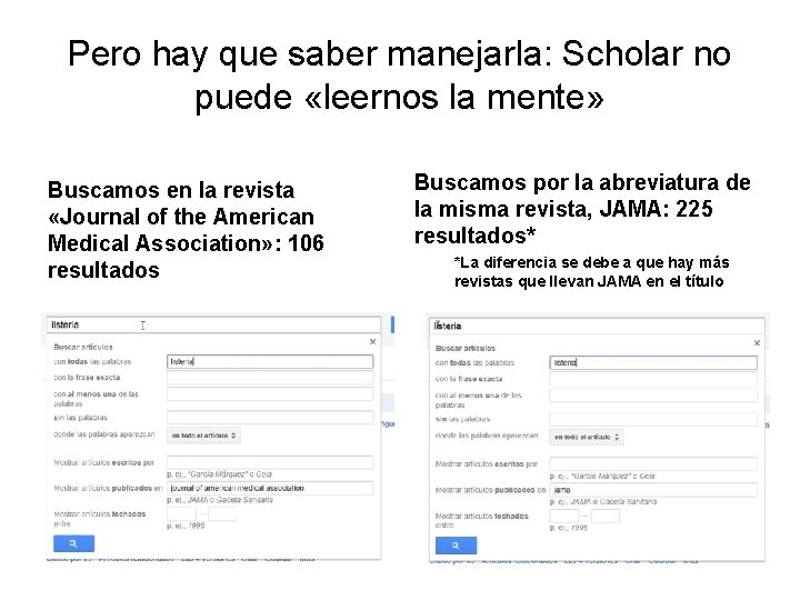 Pero hay que saber manejarla: Scholar no puede «leernos la mente» Buscamos en la Pero hay que saber manejarla: Scholar no puede «leernos la mente» Buscamos en la