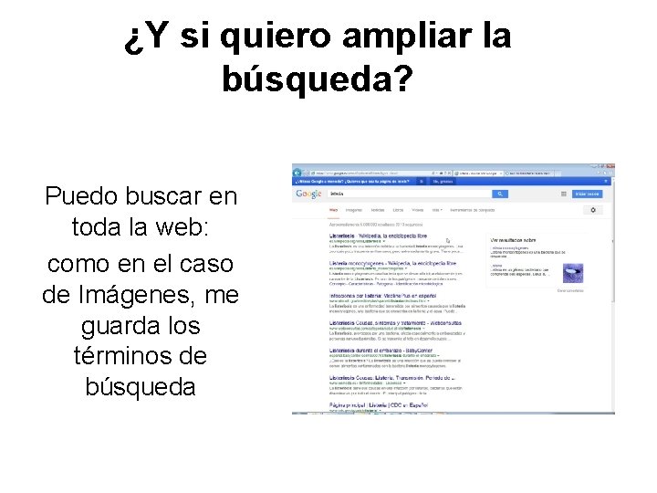 ¿Y si quiero ampliar la búsqueda? Puedo buscar en toda la web: como en ¿Y si quiero ampliar la búsqueda? Puedo buscar en toda la web: como en