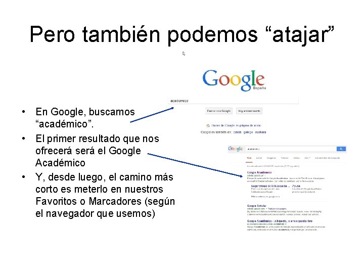 Pero también podemos “atajar” • En Google, buscamos “académico”. • El primer resultado que Pero también podemos “atajar” • En Google, buscamos “académico”. • El primer resultado que