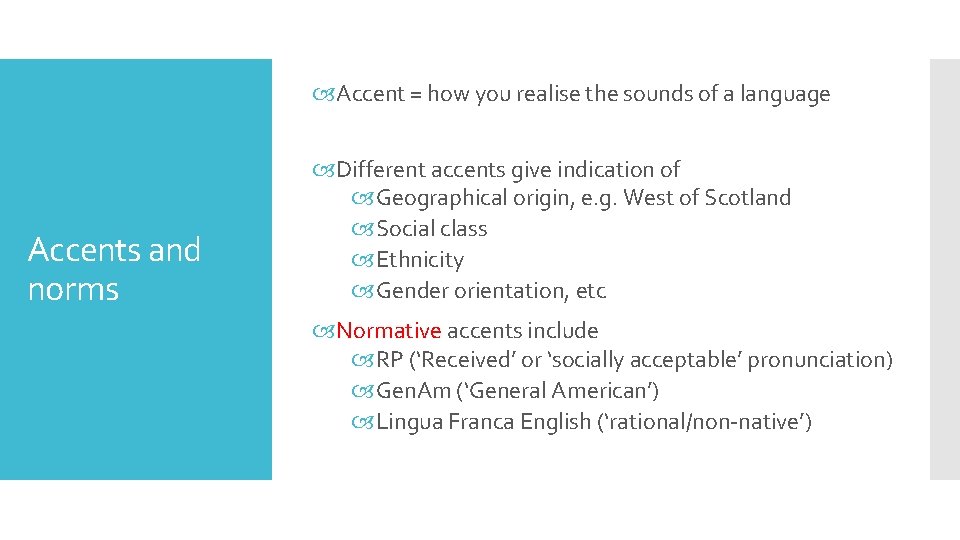  Accent = how you realise the sounds of a language Accents and norms
