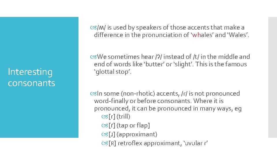  /ʍ/ is used by speakers of those accents that make a difference in