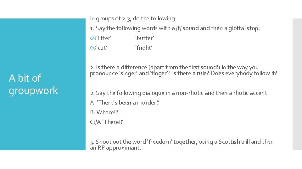 In groups of 2 -3, do the following: 1. Say the following words with