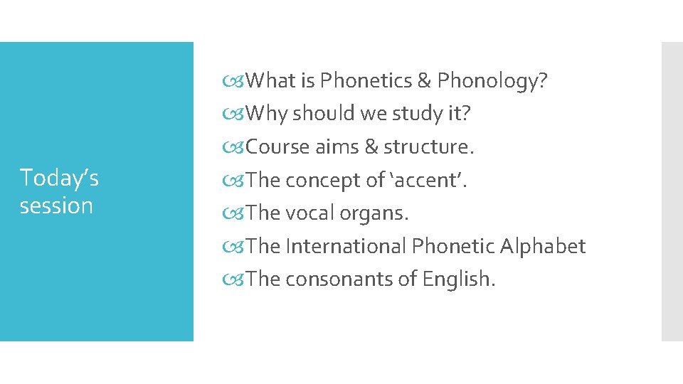 Today’s session What is Phonetics & Phonology? Why should we study it? Course aims