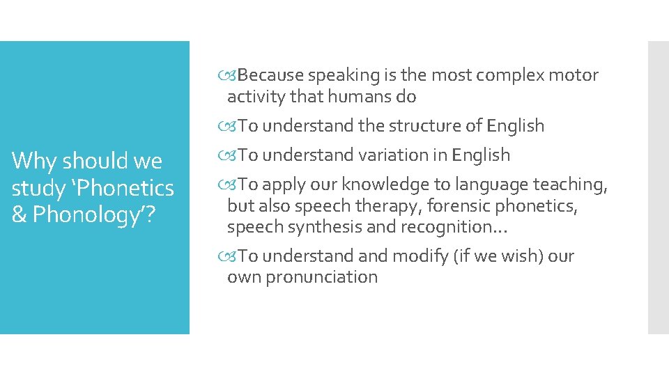 Why should we study ‘Phonetics & Phonology’? Because speaking is the most complex motor