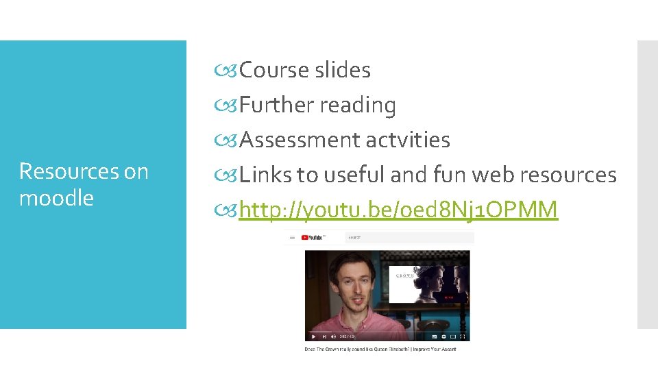 Resources on moodle Course slides Further reading Assessment actvities Links to useful and fun