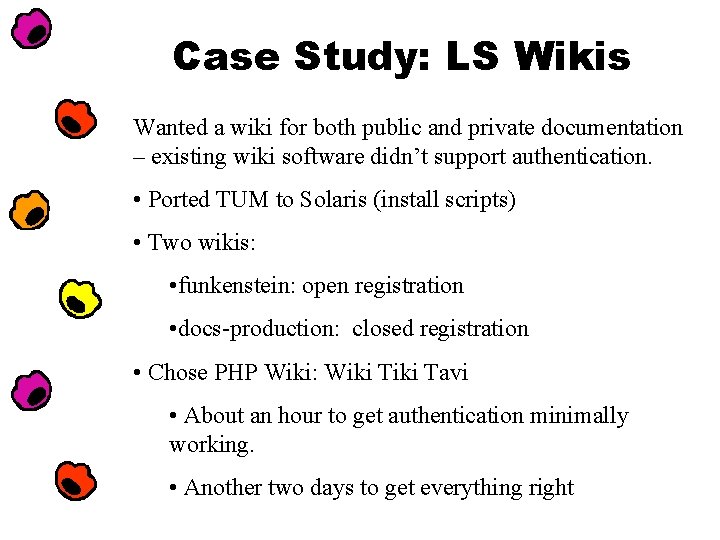 Case Study: LS Wikis Wanted a wiki for both public and private documentation –