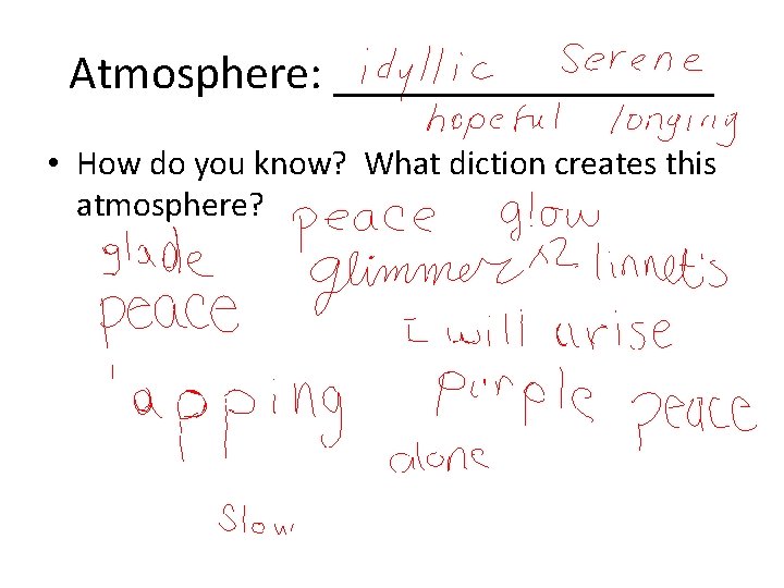Atmosphere: ________ • How do you know? What diction creates this atmosphere? 