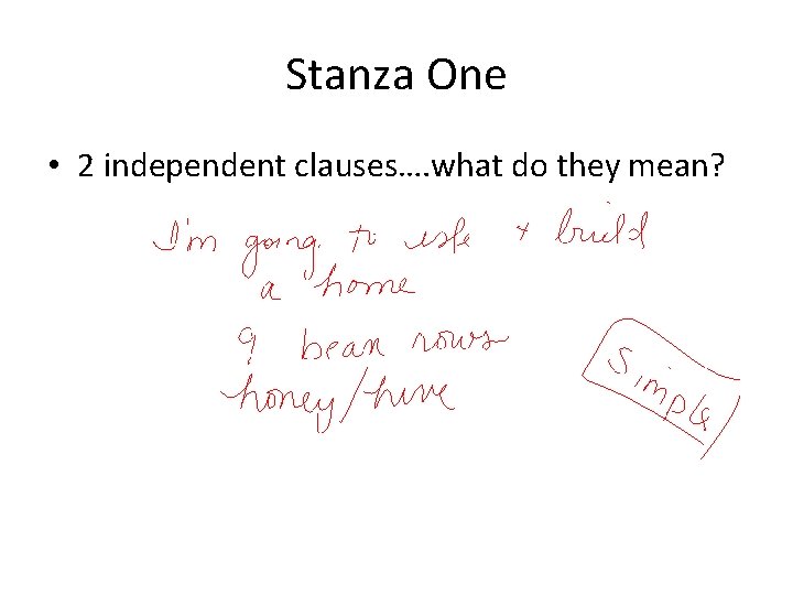 Stanza One • 2 independent clauses…. what do they mean? 