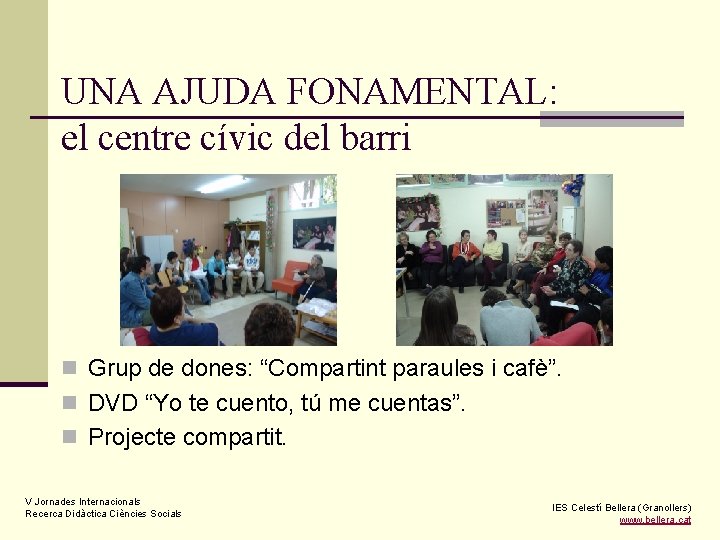 UNA AJUDA FONAMENTAL: el centre cívic del barri n Grup de dones: “Compartint paraules