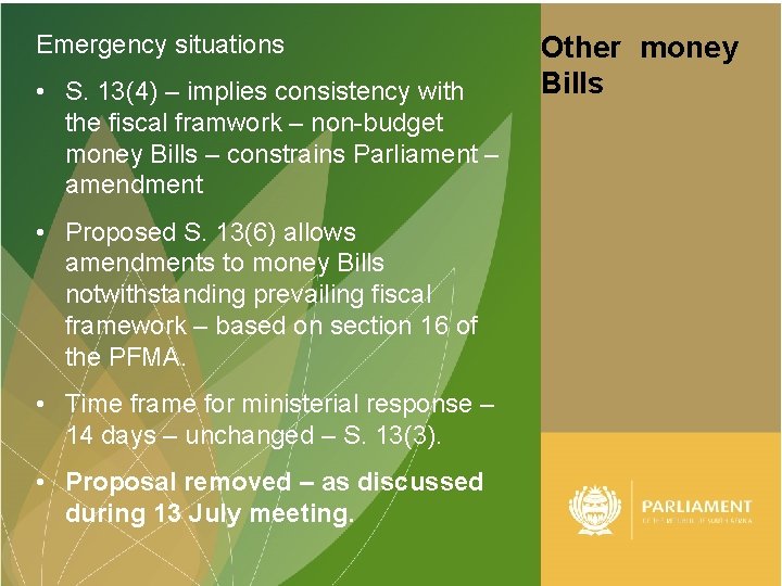 Emergency situations • S. 13(4) – implies consistency with the fiscal framwork – non-budget