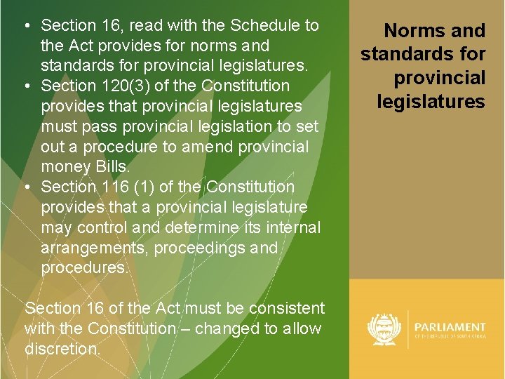  • Section 16, read with the Schedule to the Act provides for norms