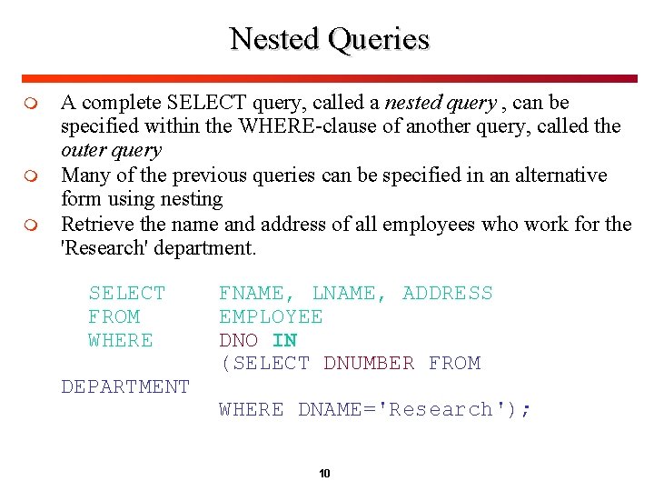 Nested Queries m m m A complete SELECT query, called a nested query , Nested Queries m m m A complete SELECT query, called a nested query ,