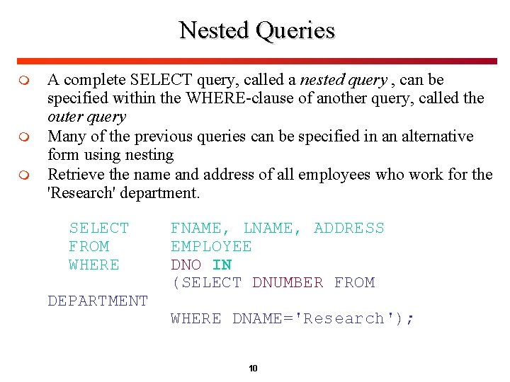 Nested Queries m m m A complete SELECT query, called a nested query ,