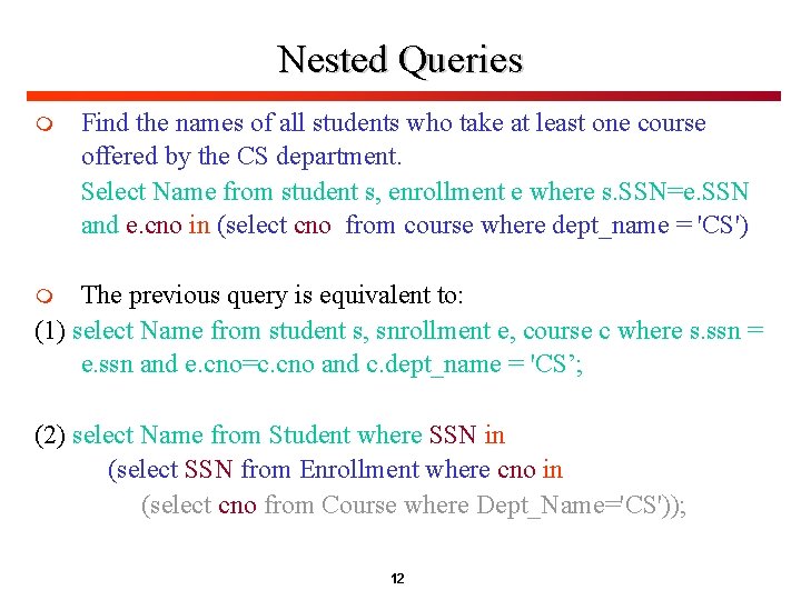 Nested Queries m Find the names of all students who take at least one Nested Queries m Find the names of all students who take at least one