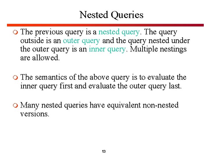Nested Queries m The previous query is a nested query. The query outside is