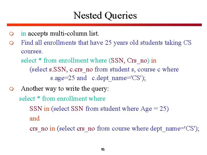 Nested Queries m m m in accepts multi-column list. Find all enrollments that have