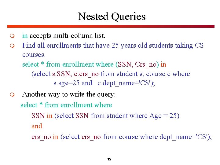 Nested Queries m m m in accepts multi-column list. Find all enrollments that have Nested Queries m m m in accepts multi-column list. Find all enrollments that have