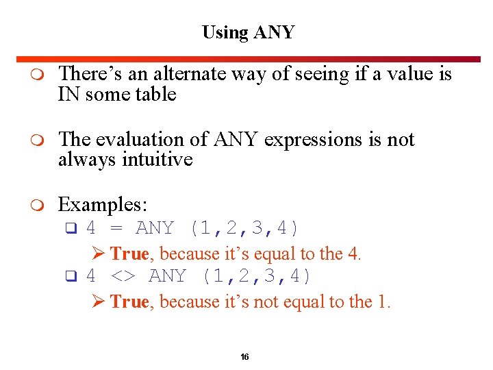 Using ANY m There’s an alternate way of seeing if a value is IN Using ANY m There’s an alternate way of seeing if a value is IN