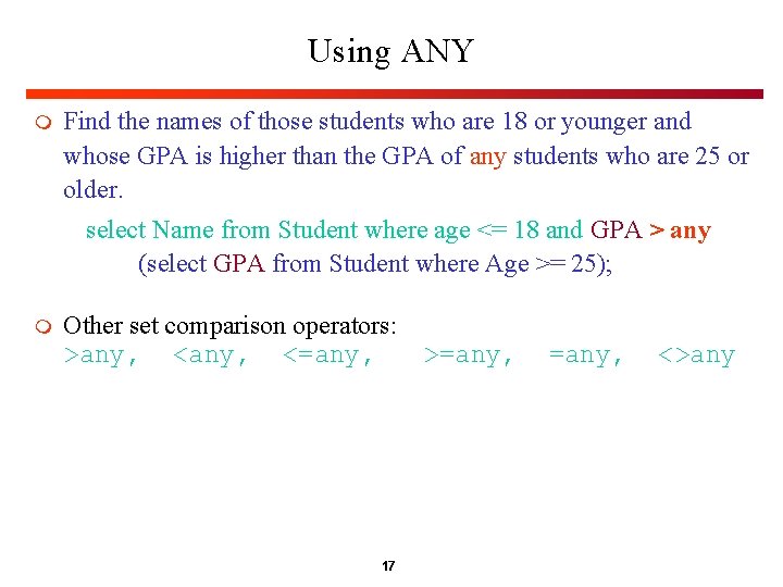 Using ANY m Find the names of those students who are 18 or younger Using ANY m Find the names of those students who are 18 or younger