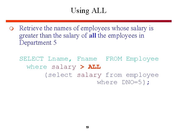 Using ALL m Retrieve the names of employees whose salary is greater than the