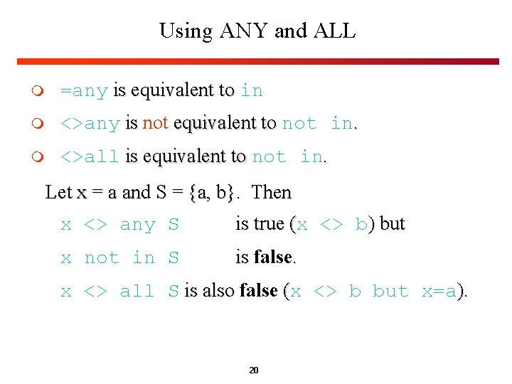 Using ANY and ALL m =any is equivalent to in m <>any is not