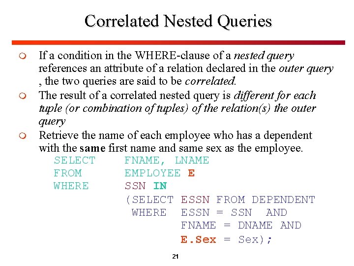 Correlated Nested Queries m m m If a condition in the WHERE-clause of a Correlated Nested Queries m m m If a condition in the WHERE-clause of a