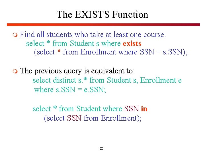 The EXISTS Function m Find all students who take at least one course. select