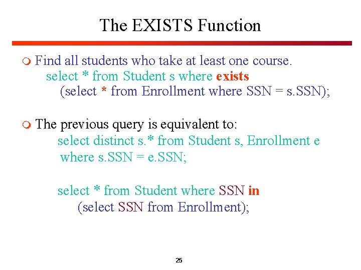 The EXISTS Function m Find all students who take at least one course. select The EXISTS Function m Find all students who take at least one course. select