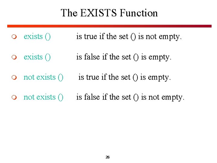 The EXISTS Function m exists () is true if the set () is not