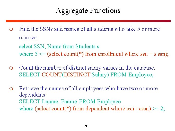 Aggregate Functions m Find the SSNs and names of all students who take 5 Aggregate Functions m Find the SSNs and names of all students who take 5
