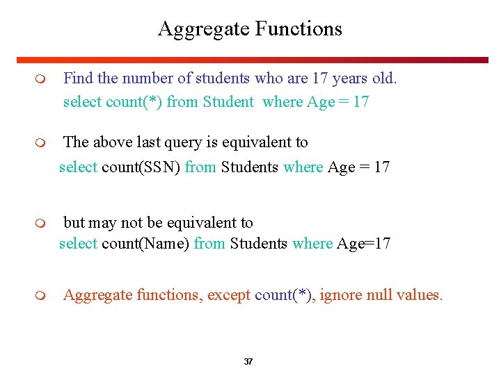 Aggregate Functions m Find the number of students who are 17 years old. select