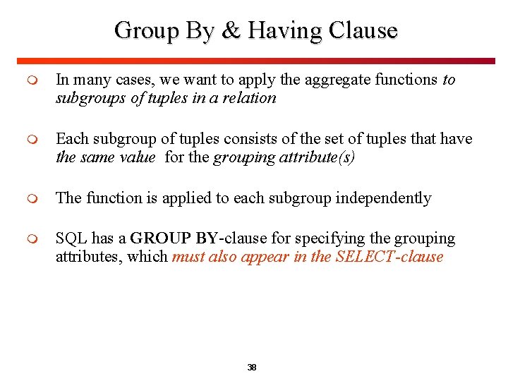 Group By & Having Clause m In many cases, we want to apply the