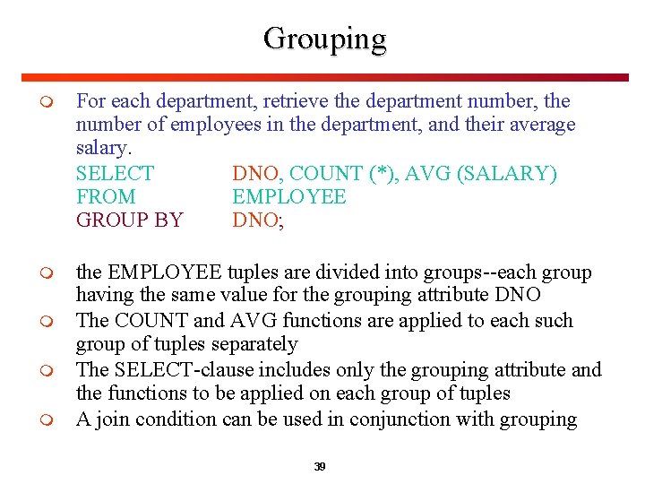 Grouping m For each department, retrieve the department number, the number of employees in