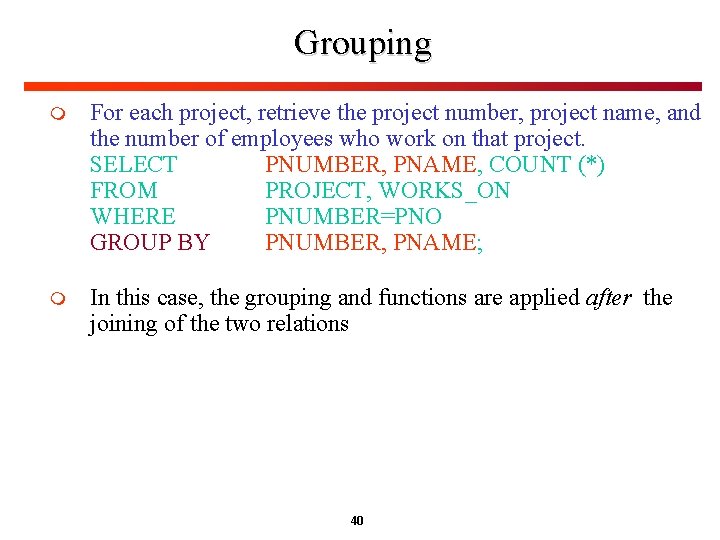 Grouping m For each project, retrieve the project number, project name, and the number Grouping m For each project, retrieve the project number, project name, and the number