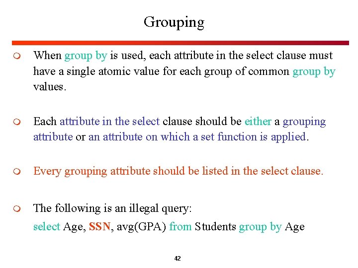 Grouping m When group by is used, each attribute in the select clause must Grouping m When group by is used, each attribute in the select clause must