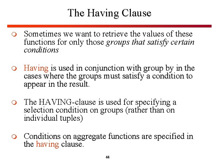 The Having Clause m Sometimes we want to retrieve the values of these functions The Having Clause m Sometimes we want to retrieve the values of these functions