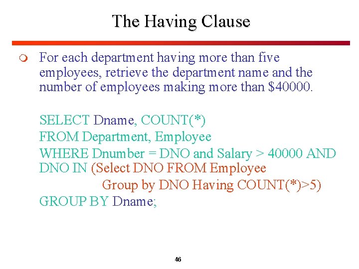 The Having Clause m For each department having more than five employees, retrieve the