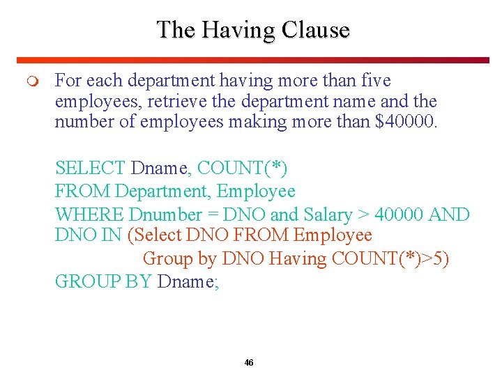 The Having Clause m For each department having more than five employees, retrieve the The Having Clause m For each department having more than five employees, retrieve the