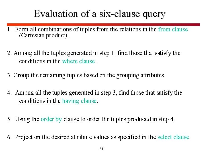 Evaluation of a six-clause query 1. Form all combinations of tuples from the relations