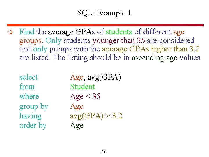 SQL: Example 1 m Find the average GPAs GPA of students of different age