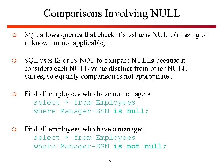 Comparisons Involving NULL m SQL allows queries that check if a value is NULL Comparisons Involving NULL m SQL allows queries that check if a value is NULL